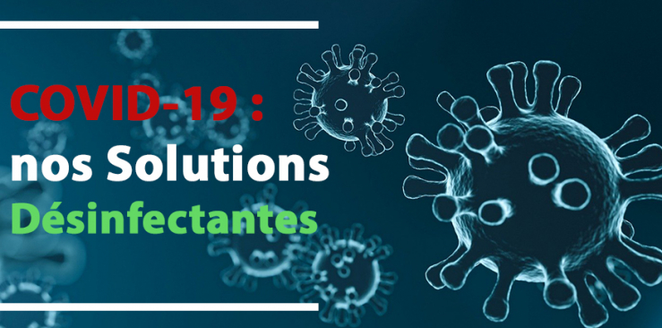 COVID-19 : Nos solutions désinfectantes